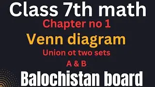 class 7 math chapter no 1 Venn diagram union of two sets A & B