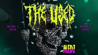 The Used - MEDZ | Before I Leave