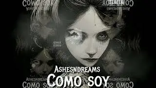 AshesNDreams - Como Soy (SoDark Remix)