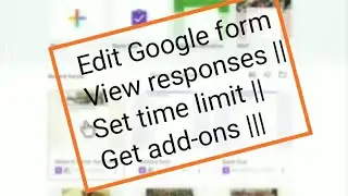 Edit Google form | Veiw response | schedule Time limit | Google form add-ons