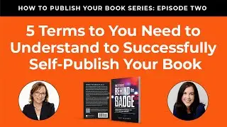EPISODE 2 • Understanding Five Important Self-Publishing Terms  • Advice from a Designer and Editor
