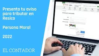 Presenta tu aviso para tributar en Resico Persona Moral | El Contador