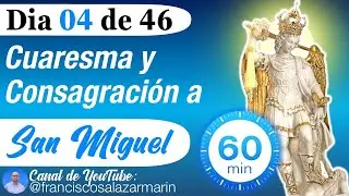 DIA 04: CUARESMA y CONSAGRACIÓN a SAN MIGUEL: Poderosa Oración a San Miguel Arcangel para PROTECCIÓN