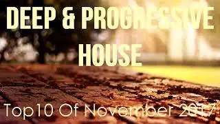 Deep & Progressive House Mix 011   Best Top 10 Of November 2017