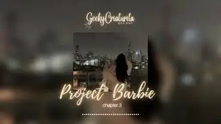 project barbie - chapter 3 (wattpad audio)