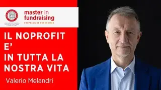 Il nonprofit è in tutta la nostra vita - Valerio Melandri