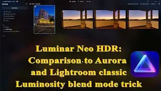 Luminar Neo HDR comparison and luminosity blend mode trick