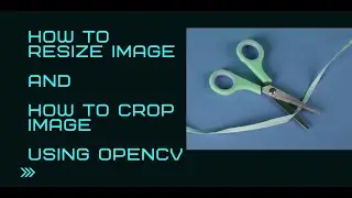 How to resize image and How to crop image using OpenCV python || Hindi