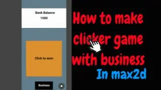 How to make clicker game with business in max2d