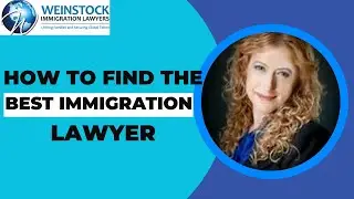 How To Find The Best Immigration Lawyer | Immigration Attorney