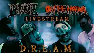 Oh! The Horror Meets Blaze D.R.E.A.M. Video Livestream