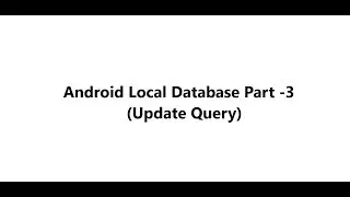 Android Local Database Part - 3 (Update Query)