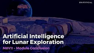 M8V11 - Module Conclusion - Artificial Intelligence for Lunar Exploration