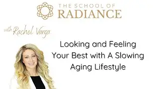 Looking and Feeling Your Best with A Slowing Aging Lifestyle with Rachel Varga