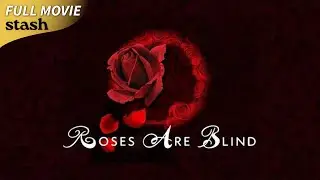 Roses are Blind | Psychological Thriller | Full Movie | Award Winning film Starring Daniel Davis
