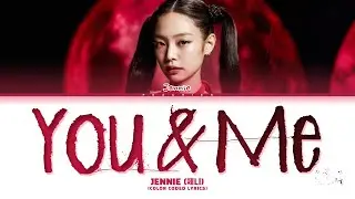 JENNIE You & Me Lyrics (Color Coded Lyrics)