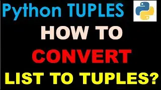 How to Convert List to Python Tuples using different methods? | Python Basics