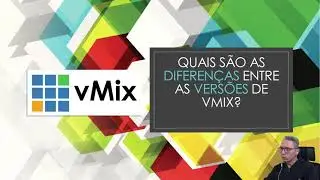 LICENÇAS de vMix - OFICIAL (Todas as Versões) - Qual a melhor versão ?