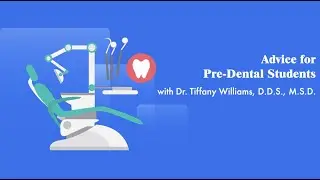 Advice for Pre-Dental Students | Dr. Tiffany Williams, D.D.S., M.S.D.
