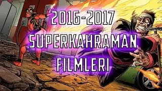 2016-2017 En iyi Fantastik SuperKahraman Filmleri