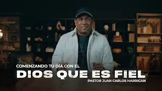 God's Faithfulness is My Guarantee | Part 1 | Starting Your Day with God - Juan Carlos Harrigan