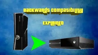 Xbox One - Backwards Compatibility EXPLAINED!