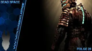 Dead Space !  Das ENDE ! Folge 28 !