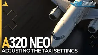 Solving the Taxi Issue for iniBuilds Airbus A320 Neo - MSFS 2020 - A320 Neo Tutorial 4
