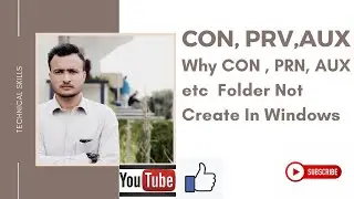 Why CON , PRN, AUX etc  Folder Not Create In Windows