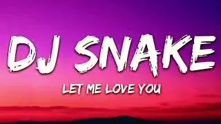 DJ Snake ft. Justin Bieber - Let Me Love You (Lyrics)