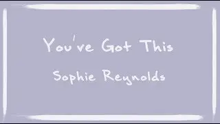 Sophie Reynolds - You've Got This (Official Lyric Video)