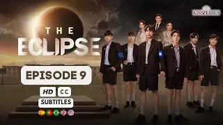 THE ECLIPSE - Episode 9