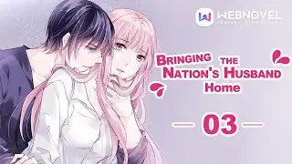 [WEBNOVEL] Bring the Nation's Husband Home - Chapter 03
