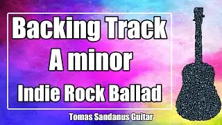 A minor Backing Track - Alternative Indie Pop Rock Ballad Guitar Jam Backtrack | TS 166
