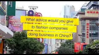 What advice would you give to fashion companies doing business in China?