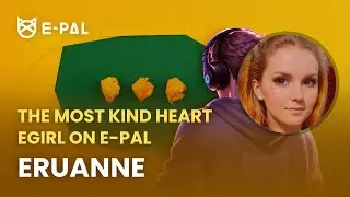 Unlock 1000 unique ePals： Eruanne, the most kind heart ePal #epal #egirl #games
