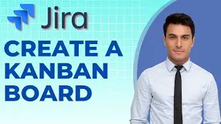 How to Create a Kanban Board in Jira Tutorial | QUICK GUIDE 2025