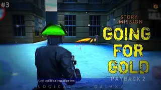 GOING FOR GOLD || PAYBACK 2 STORY || LOGICAL GALAXY