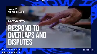 SoundExchange Direct: How To Respond To Overlaps & Disputes