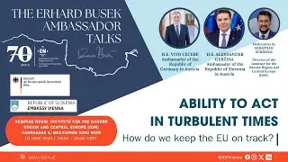 The Erhard Busek Ambassador Talks: Ability to act in turbulent times–how do we keep the EU on track?