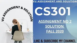 CS301 Assignment 2 Solution 2020 | cs301 assignment no 2 solution fall 2020.