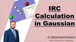 Tutorial 10 | Setting Up an IRC Calculation In Gaussian | Dr M A Hashmi