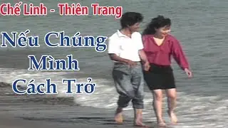 Nếu Chúng Mình Cách Trở - Chế Linh & Thiên Trang