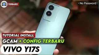 TERBARU ‼️ TUTORIAL CARA PASANG GCAM DAN CONFIG UNTUK VIVO Y17S | Google Camera Vivo y17s