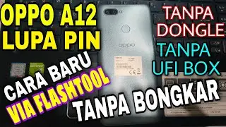 cara baru 2021 lupa pin oppo A12 via flashtool tanpa dongle, tanpa ufi box, cara aman tanpa bongkar.