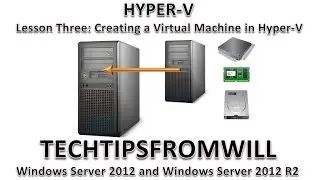 Lesson Three: Creating a Virtual Machine in Hyper-V