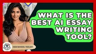 What Is The Best AI Essay Writing Tool? - High School Toolkit
