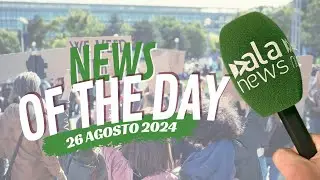 News of the day 26-08-2024
