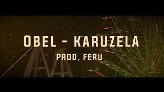 Obel - Karuzela Prod. FeRu