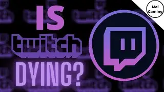 Will TWITCH Die? (when and why)